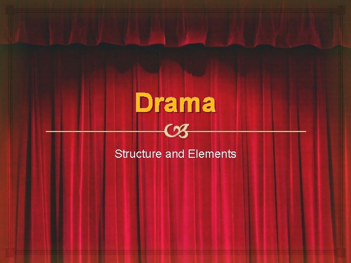 Drama Structure and Elements 