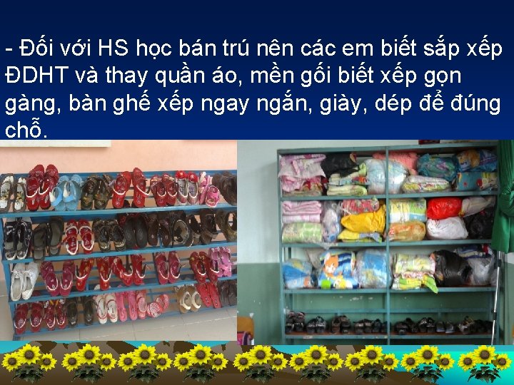 - Đối với HS học bán trú nên các em biết sắp xếp ĐDHT