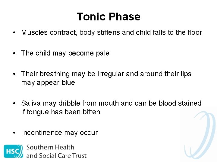 Tonic Phase • Muscles contract, body stiffens and child falls to the floor •