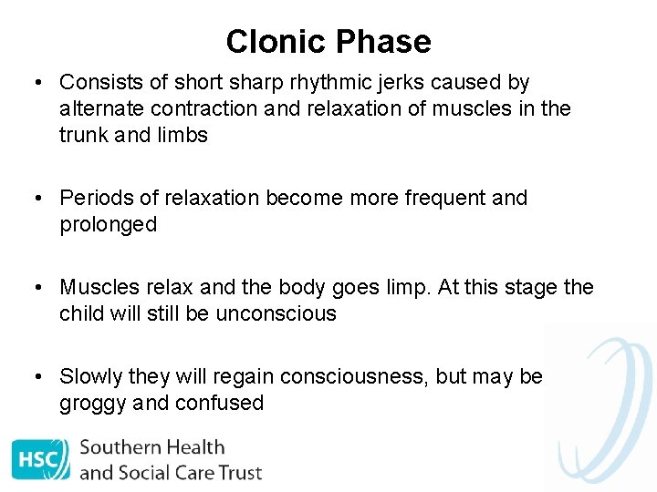 Clonic Phase • Consists of short sharp rhythmic jerks caused by alternate contraction and