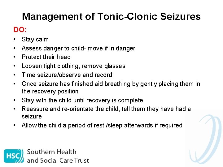 Management of Tonic-Clonic Seizures DO: • • • Stay calm Assess danger to child-