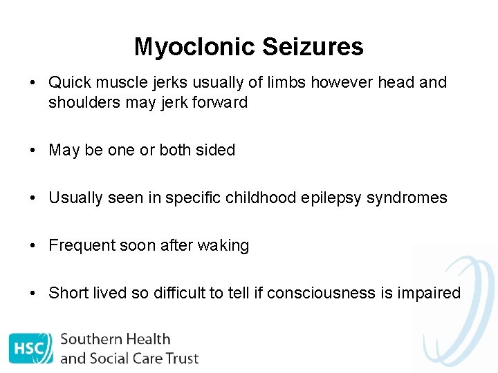 Myoclonic Seizures • Quick muscle jerks usually of limbs however head and shoulders may