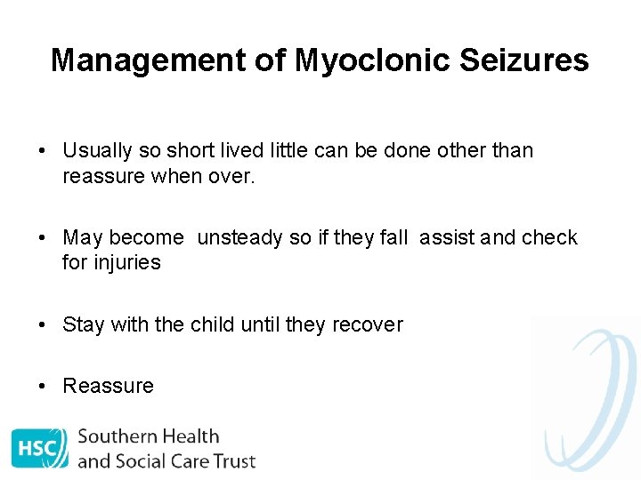 Management of Myoclonic Seizures • Usually so short lived little can be done other