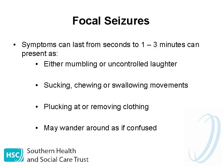 Focal Seizures • Symptoms can last from seconds to 1 – 3 minutes can