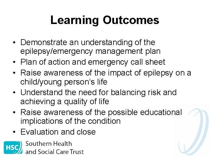 Learning Outcomes • Demonstrate an understanding of the epilepsy/emergency management plan • Plan of