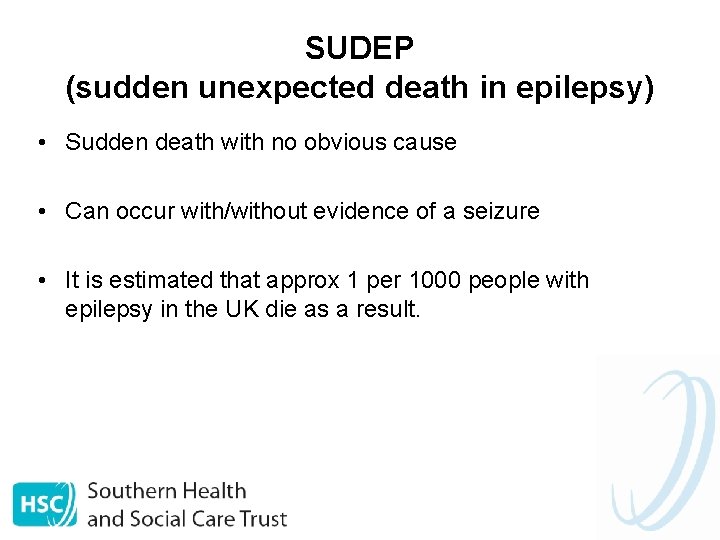 SUDEP (sudden unexpected death in epilepsy) • Sudden death with no obvious cause •