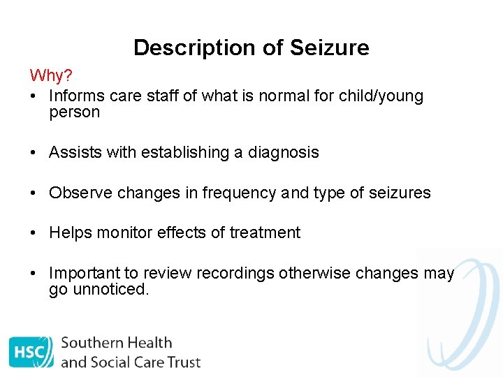 Description of Seizure Why? • Informs care staff of what is normal for child/young