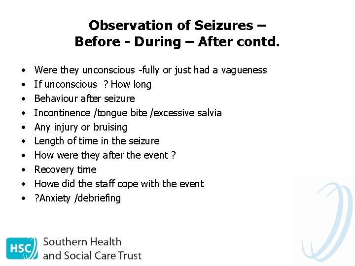 Observation of Seizures – Before - During – After contd. • • • Were