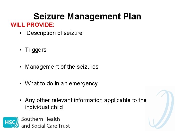Seizure Management Plan WILL PROVIDE: • Description of seizure • Triggers • Management of