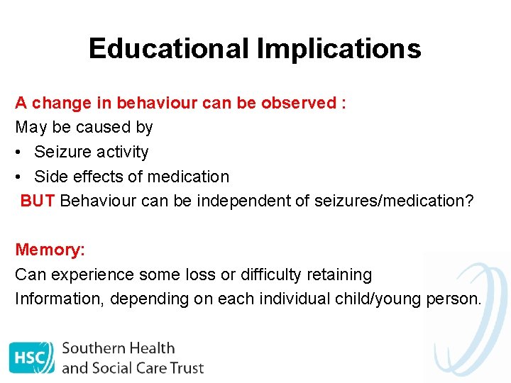 Educational Implications A change in behaviour can be observed : May be caused by