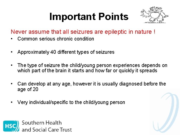 Important Points Never assume that all seizures are epileptic in nature ! • Common