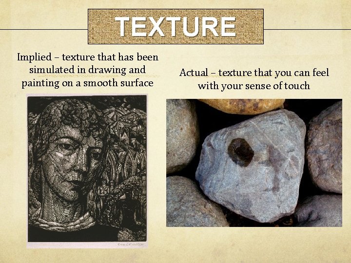 TEXTURE Implied – texture that has been simulated in drawing and painting on a TEXTURE Implied – texture that has been simulated in drawing and painting on a