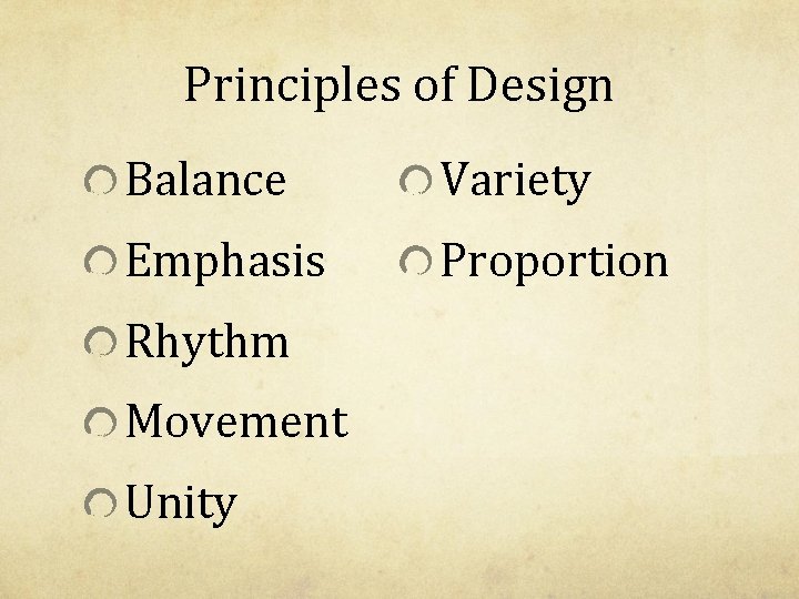 Principles of Design Balance Variety Emphasis Proportion Rhythm Movement Unity Principles of Design Balance Variety Emphasis Proportion Rhythm Movement Unity