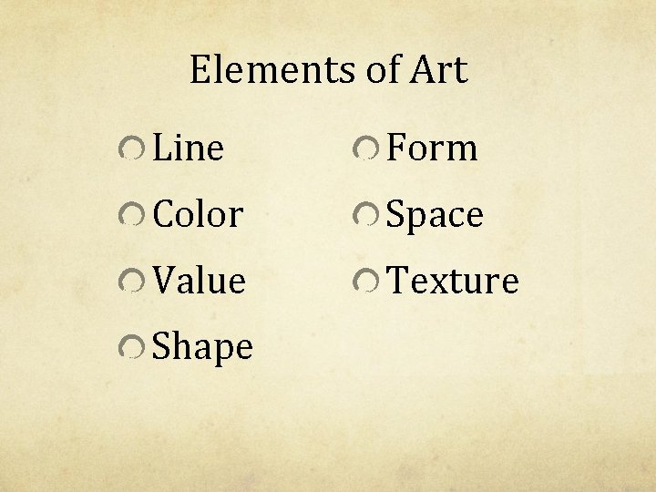 Elements of Art Line Form Color Space Value Texture Shape 