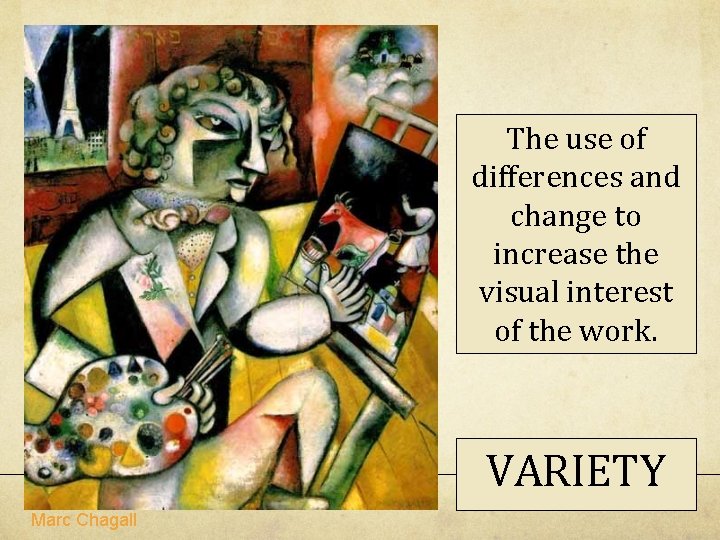 The use of differences and change to increase the visual interest of the work. The use of differences and change to increase the visual interest of the work.