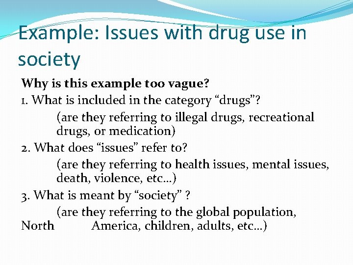 Example: Issues with drug use in society Why is this example too vague? 1.