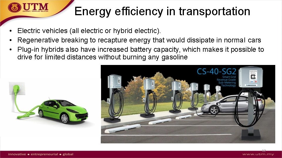 Energy efficiency in transportation • Electric vehicles (all electric or hybrid electric). • Regenerative