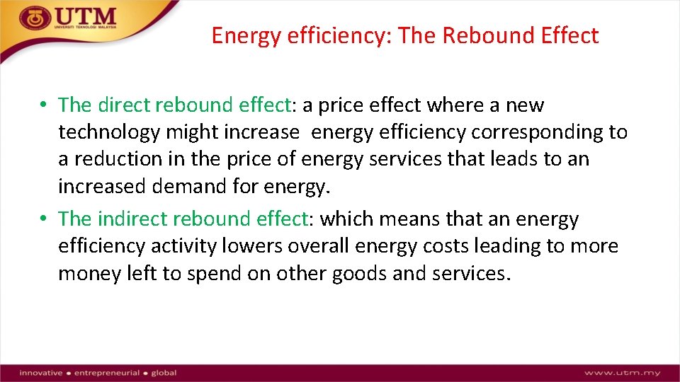 Energy efficiency: The Rebound Effect • The direct rebound effect: a price effect where