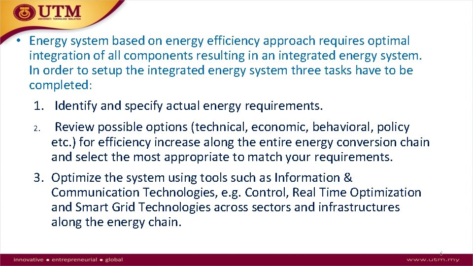  • Energy system based on energy efficiency approach requires optimal integration of all