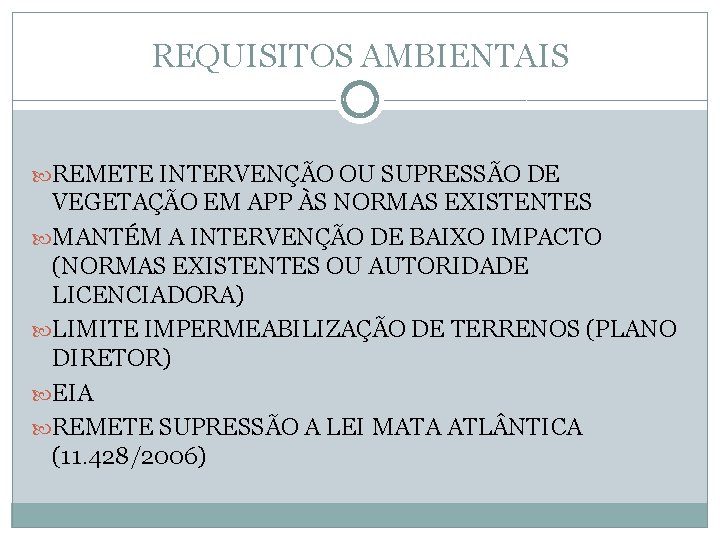 REQUISITOS AMBIENTAIS REMETE INTERVENÇÃO OU SUPRESSÃO DE VEGETAÇÃO EM APP ÀS NORMAS EXISTENTES MANTÉM