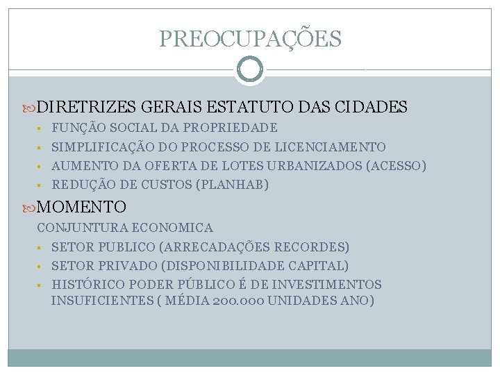 PREOCUPAÇÕES DIRETRIZES GERAIS ESTATUTO DAS CIDADES § § FUNÇÃO SOCIAL DA PROPRIEDADE SIMPLIFICAÇÃO DO