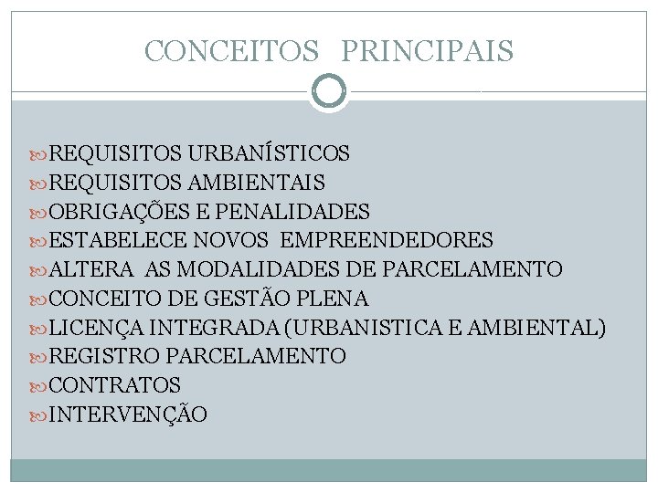 CONCEITOS PRINCIPAIS REQUISITOS URBANÍSTICOS REQUISITOS AMBIENTAIS OBRIGAÇÕES E PENALIDADES ESTABELECE NOVOS EMPREENDEDORES ALTERA AS