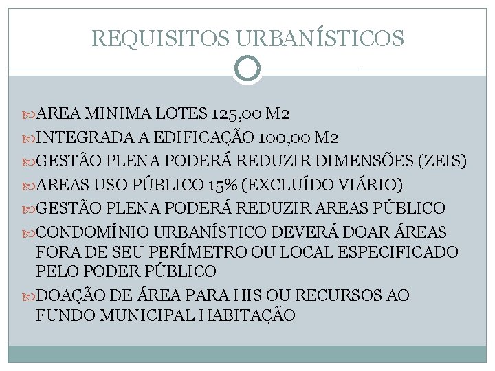 REQUISITOS URBANÍSTICOS AREA MINIMA LOTES 125, 00 M 2 INTEGRADA A EDIFICAÇÃO 100, 00