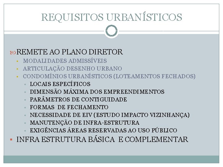 REQUISITOS URBANÍSTICOS REMETE AO PLANO DIRETOR § § § MODALIDADES ADMISSÍVEIS ARTICULAÇÃO DESENHO URBANO