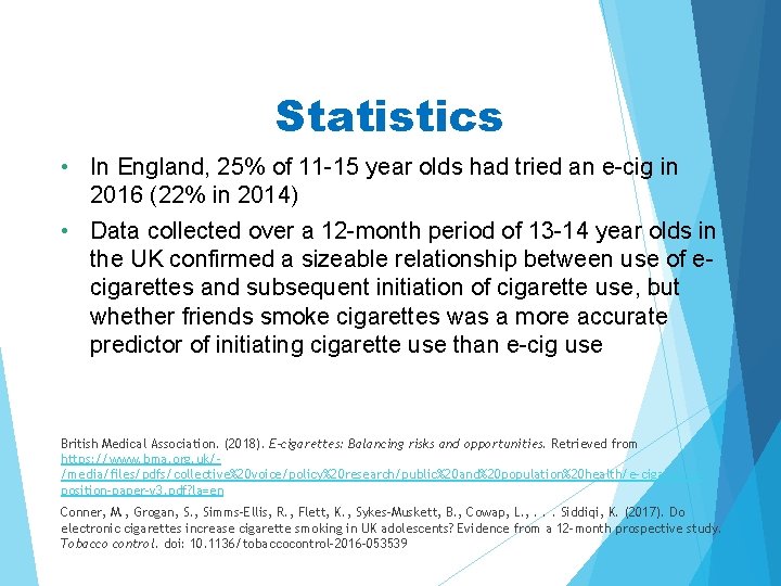 Statistics • In England, 25% of 11 -15 year olds had tried an e-cig