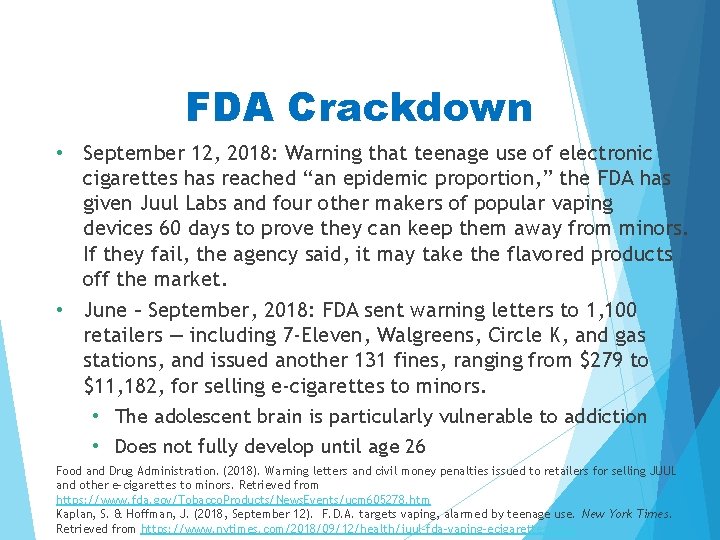 FDA Crackdown • September 12, 2018: Warning that teenage use of electronic cigarettes has