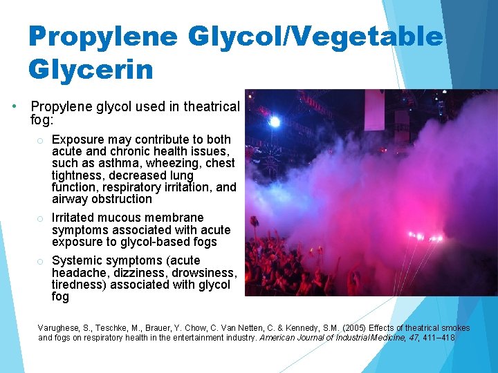 Propylene Glycol/Vegetable Glycerin • Propylene glycol used in theatrical fog: o Exposure may contribute