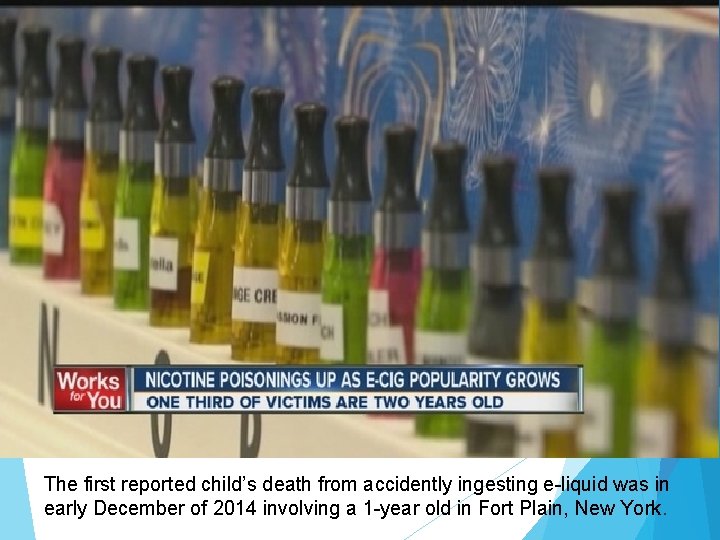 The first reported child’s death from accidently ingesting e-liquid was in early December of