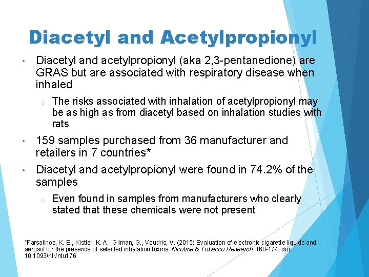 Diacetyl and Acetylpropionyl • Diacetyl and acetylpropionyl (aka 2, 3 -pentanedione) are GRAS but