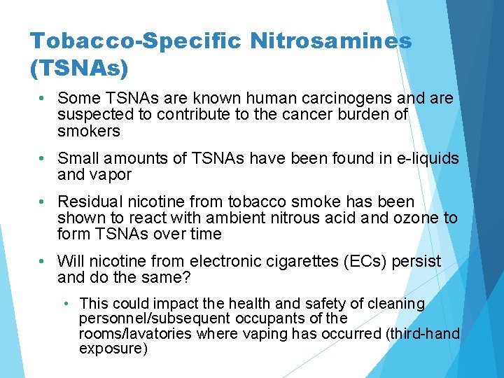 Tobacco-Specific Nitrosamines (TSNAs) • Some TSNAs are known human carcinogens and are suspected to
