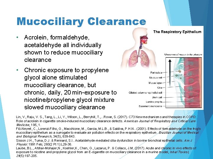 Mucociliary Clearance • Acrolein, formaldehyde, acetaldehyde all individually shown to reduce mucociliary clearance •