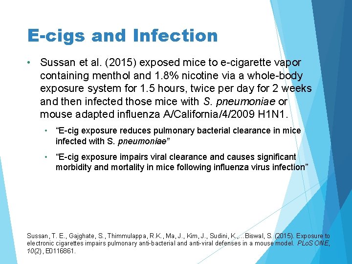 E-cigs and Infection • Sussan et al. (2015) exposed mice to e-cigarette vapor containing