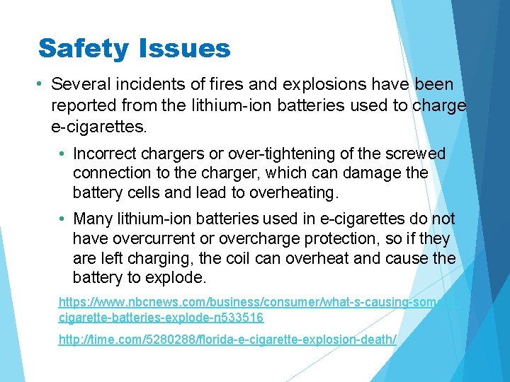 Safety Issues • Several incidents of fires and explosions have been reported from the