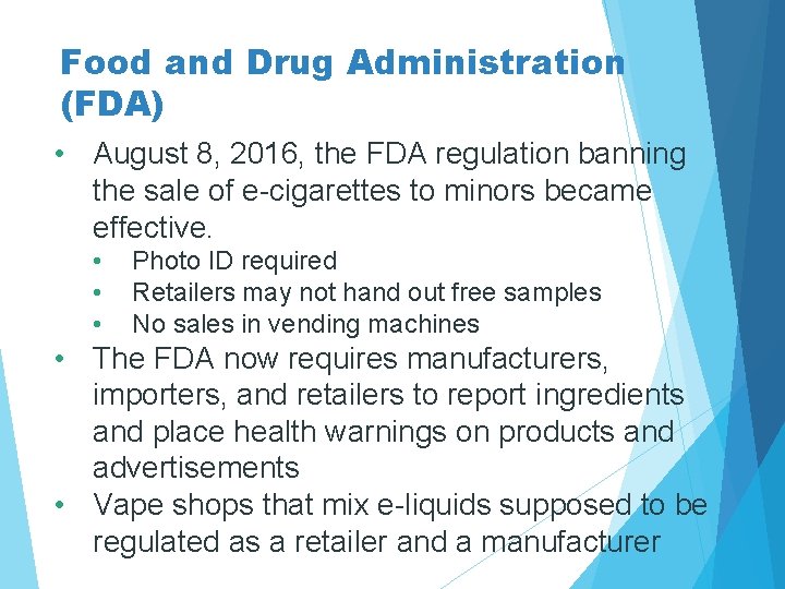 Food and Drug Administration (FDA) • August 8, 2016, the FDA regulation banning the