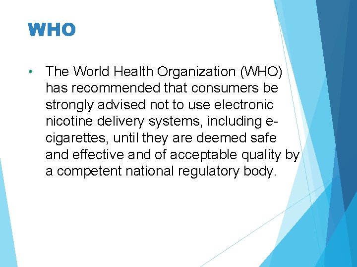 WHO • The World Health Organization (WHO) has recommended that consumers be strongly advised