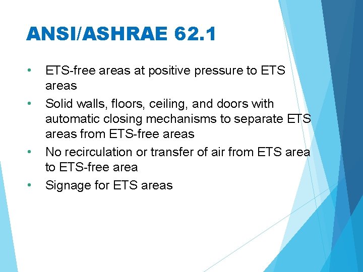 ANSI/ASHRAE 62. 1 • • ETS-free areas at positive pressure to ETS areas Solid