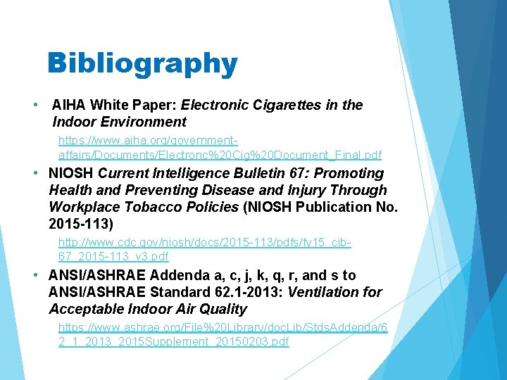 Bibliography • AIHA White Paper: Electronic Cigarettes in the Indoor Environment https: //www. aiha.