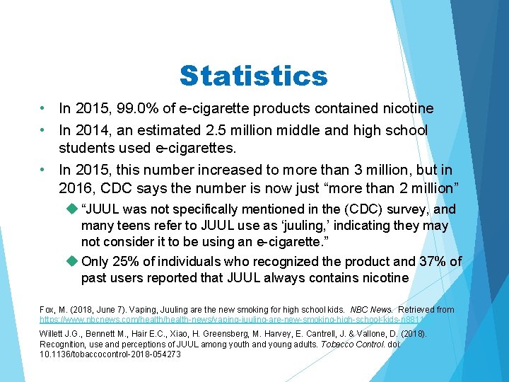 Statistics • In 2015, 99. 0% of e-cigarette products contained nicotine • In 2014,