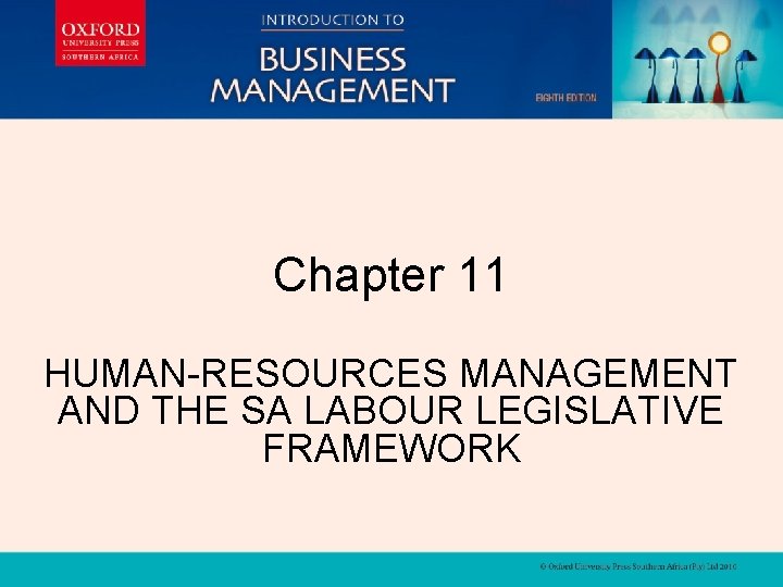 INSTRUCTOR'S MANUAL Chapter 11 INSTRUCTOR'S MANUAL HUMAN-RESOURCES MANAGEMENT AND THE SA LABOUR LEGISLATIVE FRAMEWORK