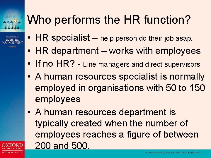 Who performs the HR function? • • HR specialist – help person do their