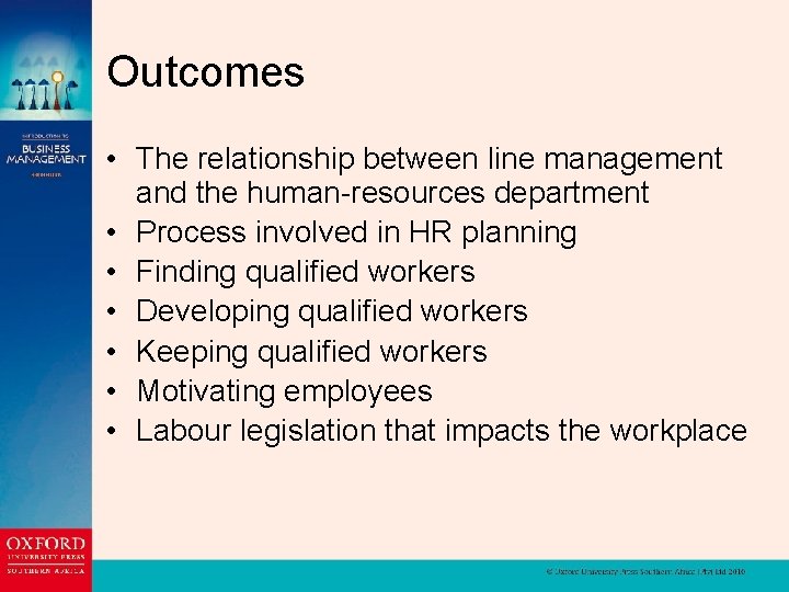 Outcomes • The relationship between line management and the human-resources department • Process involved