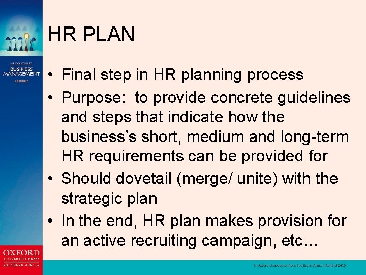 HR PLAN • Final step in HR planning process • Purpose: to provide concrete