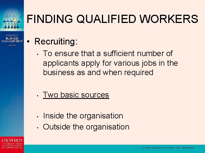 FINDING QUALIFIED WORKERS • Recruiting: • • To ensure that a sufficient number of