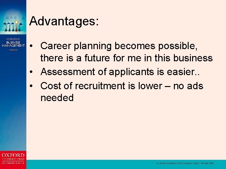 Advantages: • Career planning becomes possible, there is a future for me in this