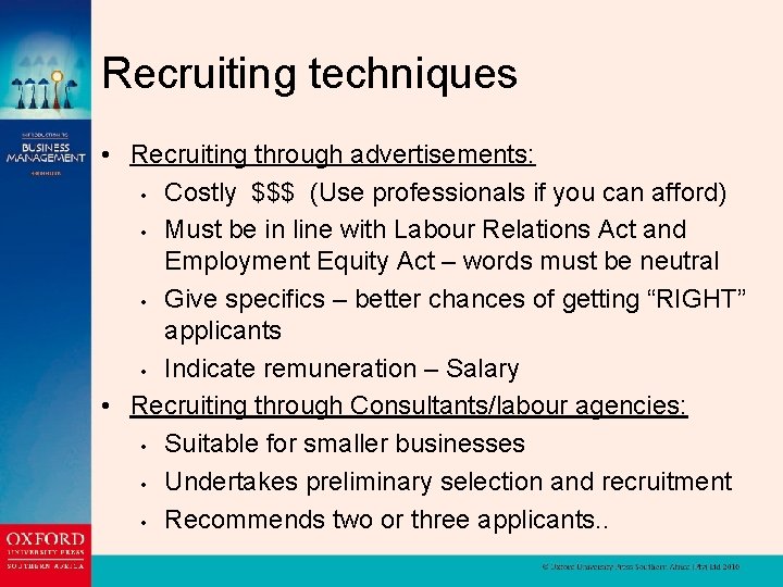 Recruiting techniques • Recruiting through advertisements: • Costly $$$ (Use professionals if you can