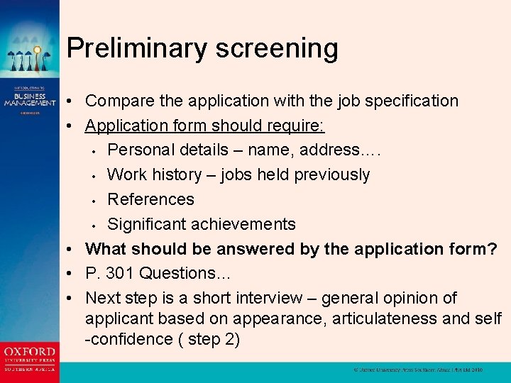 Preliminary screening • Compare the application with the job specification • Application form should